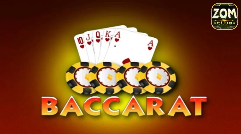 Baccarat Zomclub – Game bài siêu phẩm kinh điển trực tuyến